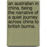 An Australian in China, being the narrative of a quiet journey across China to British Burma. door George Ernest Morrison