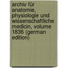 Archiv Für Anatomie, Physiologie Und Wissenschaftliche Medicin, Volume 1836 (German Edition) door Müller Joh
