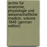 Archiv Für Anatomie, Physiologie Und Wissenschaftliche Medicin, Volume 1849 (German Edition) by Müller Joh