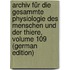 Archiv Für Die Gesammte Physiologie Des Menschen Und Der Thiere, Volume 109 (German Edition)