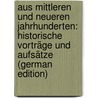 Aus mittleren und neueren Jahrhunderten: Historische Vorträge und Aufsätze (German Edition) door Meyer Von Knonau Gerold