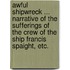 Awful Shipwreck ... Narrative of the sufferings of the crew of the ship Francis Spaight, etc.