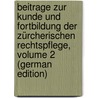 Beitrage Zur Kunde Und Fortbildung Der Zürcherischen Rechtspflege, Volume 2 (German Edition) door Schauberg Joseph