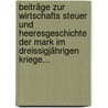 Beiträge Zur Wirtschafts Steuer Und Heeresgeschichte Der Mark Im Dreissigjährigen Kriege... door Herman Von Petersdorff