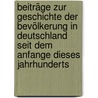 Beiträge zur Geschichte der Bevölkerung in Deutschland seit dem Anfange dieses Jahrhunderts by Peter M. Neumann