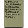 Beiträge zur Geschichte des griechischen Sprichwortes(im Anschluss an Planudes und Michael . by Geisler Eugen