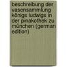 Beschreibung der Vasensammlung Königs Ludwigs in der Pinakothek zu München (German Edition) door Jahn Otto