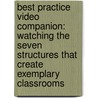 Best Practice Video Companion: Watching the Seven Structures That Create Exemplary Classrooms door Steven Zemelman