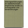 Bildungserfahrungen an Waldorfschulen: Empirische Studie Zu Schulqualitat Und Lernerfahrungen by Sylva Liebenwein