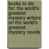 Books to Die for: The World's Greatest Mystery Writers on the World's Greatest Mystery Novels