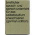 Brieflicher Sprach- Und Sprech-Unterricht Für Das Selbststudium Erwachsener (German Edition)