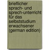 Brieflicher Sprach- Und Sprech-Unterricht Für Das Selbststudium Erwachsener (German Edition) door Garbell Adolph