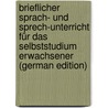 Brieflicher Sprach- Und Sprech-Unterricht Für Das Selbststudium Erwachsener (German Edition) by Garbell Adolph