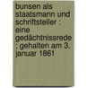 Bunsen als Staatsmann und Schriftsteller : eine Gedächtnissrede ; gehalten am 3. Januar 1861 door Gelzer