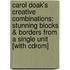 Carol Doak's Creative Combinations: Stunning Blocks & Borders From A Single Unit [with Cdrom]