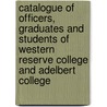 Catalogue of Officers, Graduates and Students of Western Reserve College and Adelbert College door Onbekend