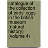 Catalogue of the Collection of Birds' Eggs in the British Museum (Natural History) (Volume 4) door British Museum Zoology