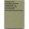 Change und Empowerment als Möglichkeit zur Erneuerung von vorhandenen Unternehmensstrukturen door Simon Breitenbach