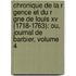Chronique De La R Gence Et Du R Gne De Louis Xv (1718-1763): Ou, Journal De Barbier, Volume 4