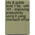City & Guilds Level 1 Itq - Unit 101 - Improving Productivity Using It Using Microsoft Office