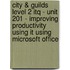 City & Guilds Level 2 Itq - Unit 201 - Improving Productivity Using It Using Microsoft Office