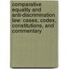 Comparative Equality and Anti-Discrimination Law: Cases, Codes, Constitutions, and Commentary by Sheila R. Foster