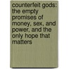Counterfeit Gods: The Empty Promises Of Money, Sex, And Power, And The Only Hope That Matters door Tim Keller