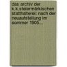 Das Archiv Der K.k.steiermärkischen Statthalterei: Nach Der Neuaufstellung Im Sommer 1905... door Anton Kapper