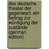 Das Deutsche Theater Der Gegenwart: Ein Beitrag Zur Würdigung Der Zustände (German Edition) door Christian Paldamus Friedrich
