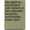 Das Gelehrte Teutschland oder Lexikon er jetzt lebenden Teutschen Schriftsteller, Erster Band by Georg Christoph Hamberger
