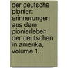 Der Deutsche Pionier: Erinnerungen Aus Dem Pionierleben Der Deutschen In Amerika, Volume 1... door Deutscher Pionier-Verein Von Cincinnati
