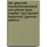 Der Gesunde Menschenverstand Von Pfarrer Jean Meslier: Laut Seinem Testament (German Edition) by Voltaire