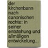 Der Kirchenbann Nach Canonischen Rechte: In Seiner Entstehung Und Allmäligen Entwickelung...