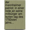 Der Mannheimer Patriot: In Einer Rede An Seine Mitbürger Am Lezten Tag Des 1792sten Jahrs... door Bernhard Joseph Schleiss