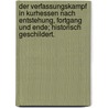 Der Verfassungskampf in Kurhessen nach Entstehung, Fortgang und Ende; historisch geschildert. door Gotthilf Adam Heinrich Graefe