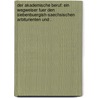 Der akademische Beruf: Ein Wegweiser fuer den Siebenbuergish-saechsischen Arbiturienten und . by Buchholzer Ernst