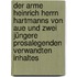 Der arme Heinrich Herrn Hartmanns von Aue und zwei jüngere Prosalegenden verwandten Inhaltes