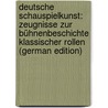 Deutsche Schauspielkunst: Zeugnisse zur Bühnenbeschichte klassischer Rollen (German Edition) by Jacobs Monty