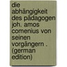 Die Abhängigkeit Des Pädagogen Joh. Amos Comenius Von Seinen Vorgängern . (German Edition) door Lücken Bohlen Jann