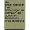 Die Basalt-Gebilde in Ihren Beziehungen zu Normalen und Abnormen Felsmassen, erste Abtheilung door Carl Cäsar Von Leonhard