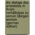 Die Dialoge Des Aristoteles in Ihrem Verhältnisse Zu Seinen Übrigen Werken (German Edition)