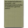Die Landwirtschaftlichen Produktiv- Und Absatzgenossenschaften in Frankreich (German Edition) door Pfütze Arno