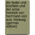 Die Lieder Und Büchlein Und Der Arme Heinrich Von Hartmann Von Aue, Herausg (German Edition)
