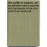 Die Moderne Sappho, Ein Musikalisch-dramatisches Durcheinander Ohne Sinn Und Ohne Verstand... by Adolph Von Schaden
