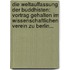 Die Weltauffassung Der Buddhisten: Vortrag Gehalten Im Wissenschaftlichen Verein Zu Berlin...