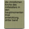 Die christlichen Kirche des Mittelalters in den Hauptmomenten ihrer Entwicklung, Dritter Band by Ferdinand Christian Baur