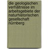 Die geologischen Verhältnisse im Arbeitsgebiete der Naturhistorischen Gesellschaft Nürnberg by Naturhistorische Gesellschaft Nu?Rnberg.