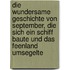 Die wundersame Geschichte von September, die sich ein Schiff baute und das Feenland umsegelte