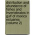 Distribution And Abundance Of Fishes And Invertebrates In Gulf Of Mexico Estuaries (Volume 2)