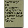 Dramaturgie Des Schauspiels: Bd. Grillparzer, Hebbel, Ludwig, Gutzkow, Laube (German Edition) door Bulthaupt Heinrich